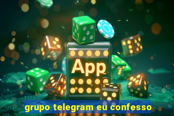 grupo telegram eu confesso